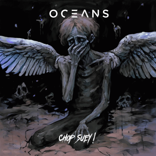 Oceans : Chop Suey!
